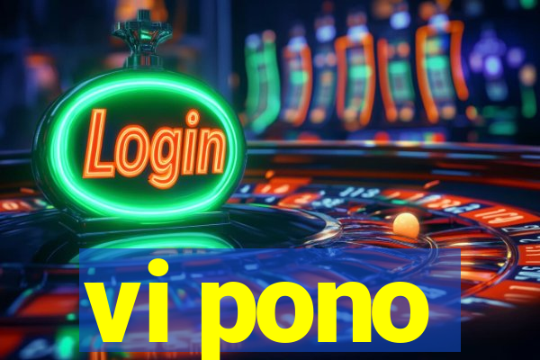 vi pono